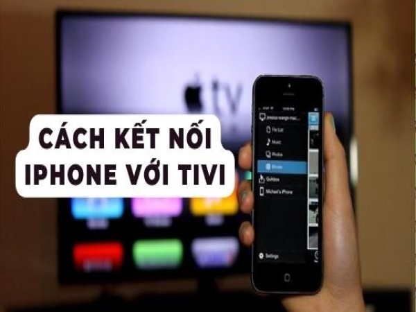 Cách kết nối điện thoại iPhone với tivi hiệu quả