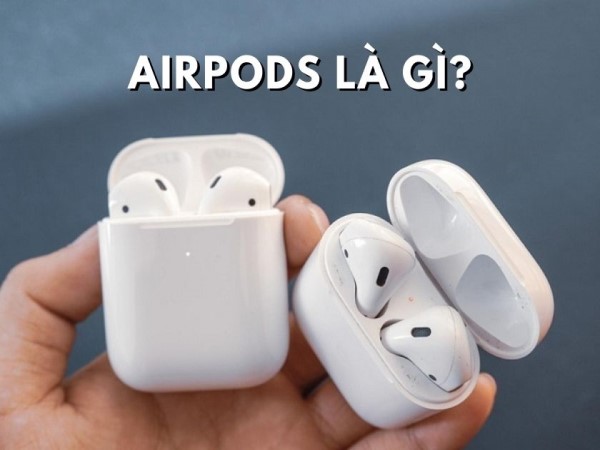 Đôi nét về tai nghe AirPods là gì?