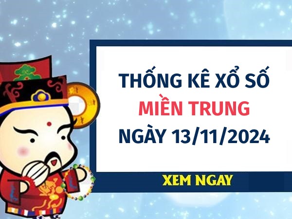 Thống kê số vượng phát xổ số miền Trung ngày 13/11/2024 thứ 4