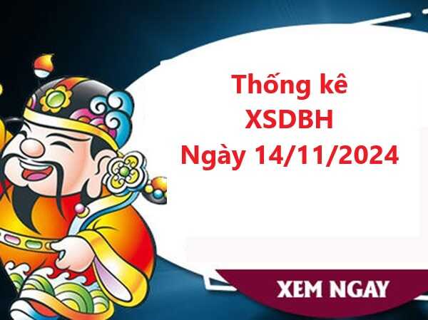 Thống kê XSBDH 14/11/2024 thứ 5 chuẩn xác nhất