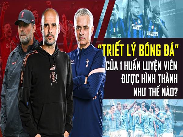 Cách xây dựng triết lý bóng đá thế nào cho hiệu quả