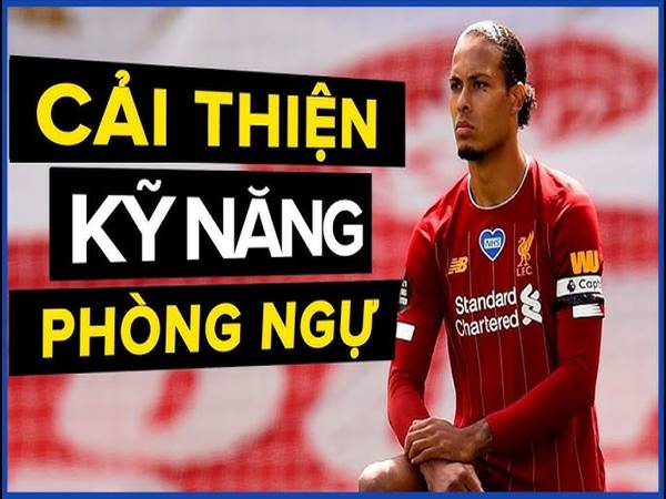 Các kỹ năng của hậu vệ bóng đá cần nắm vững