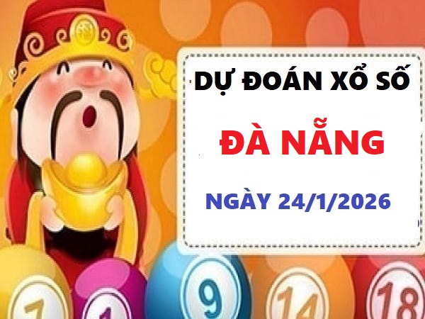 Dự đoán XSDNG ngày 24/1/2026 hôm nay Chính xác VIP 24h